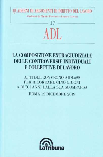 La conciliazione in sede di certificazione – Atti del convegno AIDLaSS per ricordare Gino Giugni a dieci anni dalla sua scomparsa